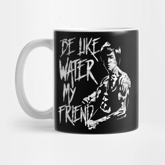 Be Water My Friend Bruce Lee Tribute Gift For Martial Arts JKD Jeet Kune Do Teachers and Students by BadDesignCo